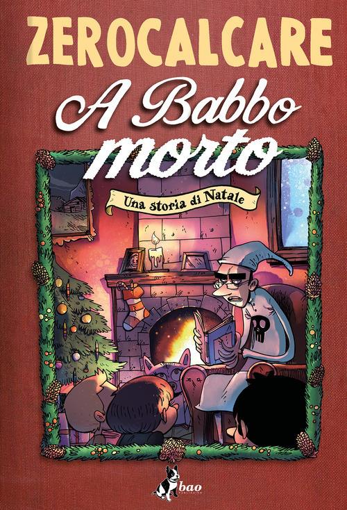 A Babbo Morto. Una Storia Di Natale - Zerocalcare