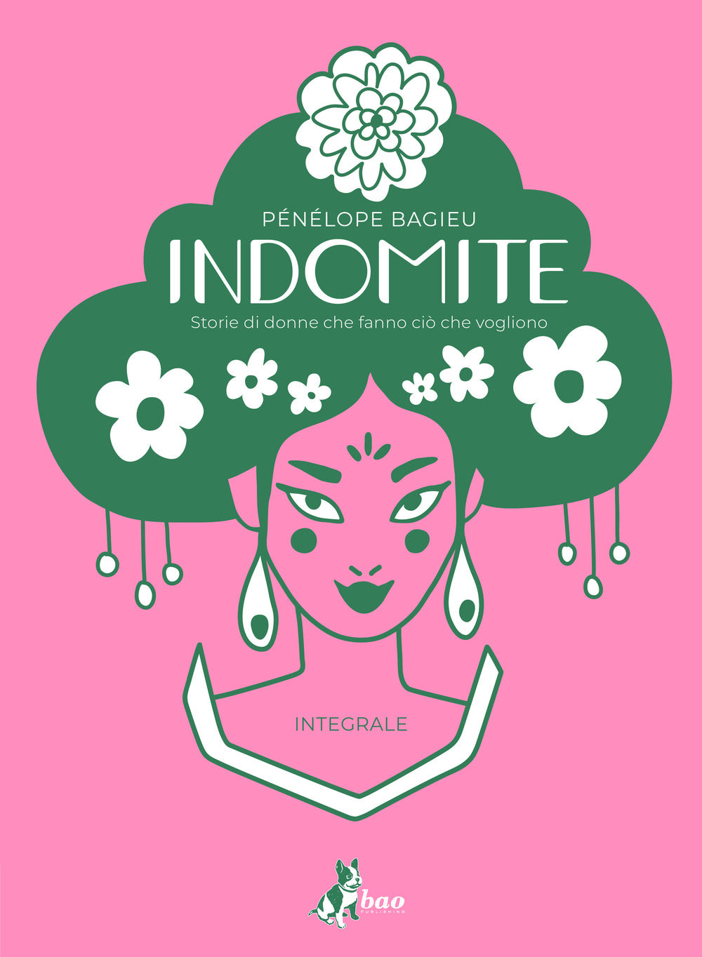 Indomite. Storie Di Donne Che Fanno Cio' Che Vogliono. Ediz. Integrale - Bagieu Penelope