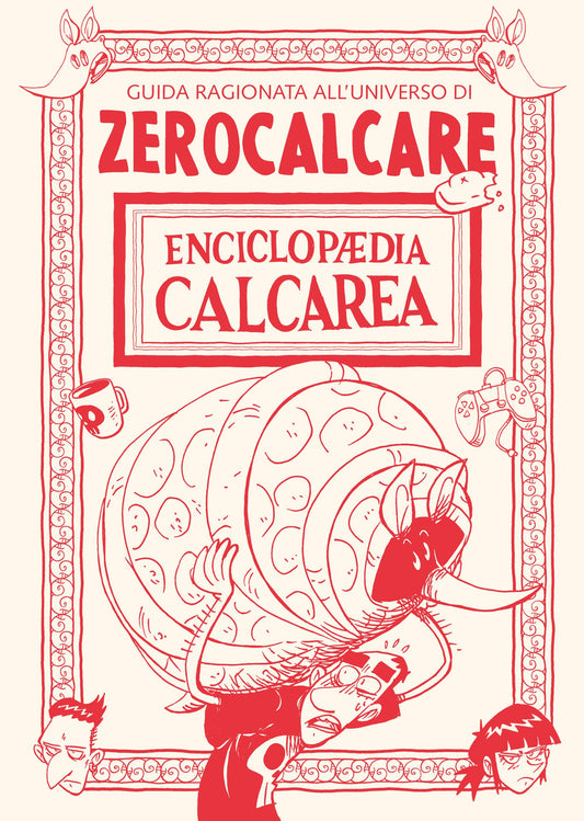 Enciclopaedia Calcarea. Guida Ragionata All'universo Di Zerocalcare - Zerocalcare