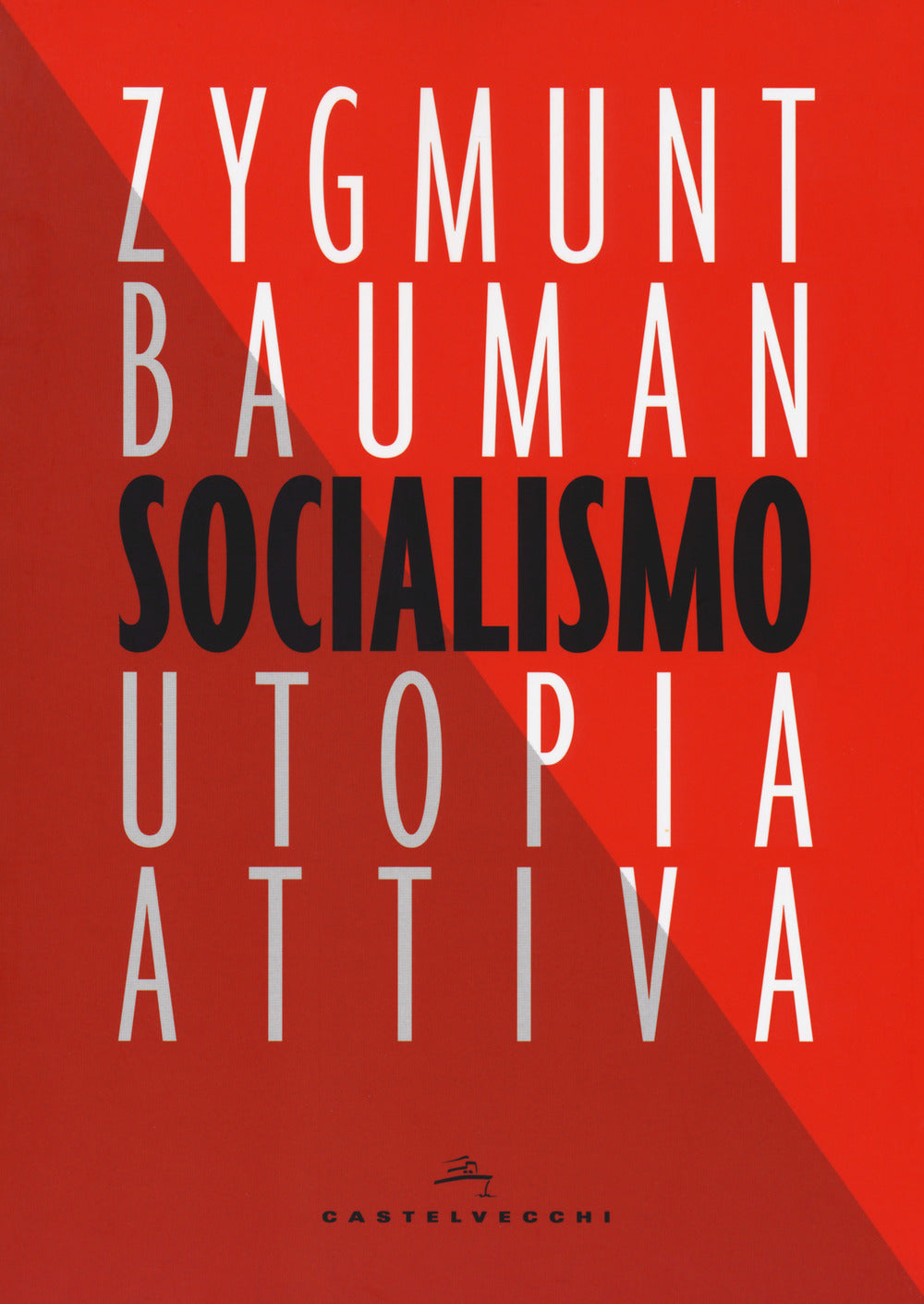 Socialismo. Utopia Attiva - Bauman, Zygmunt