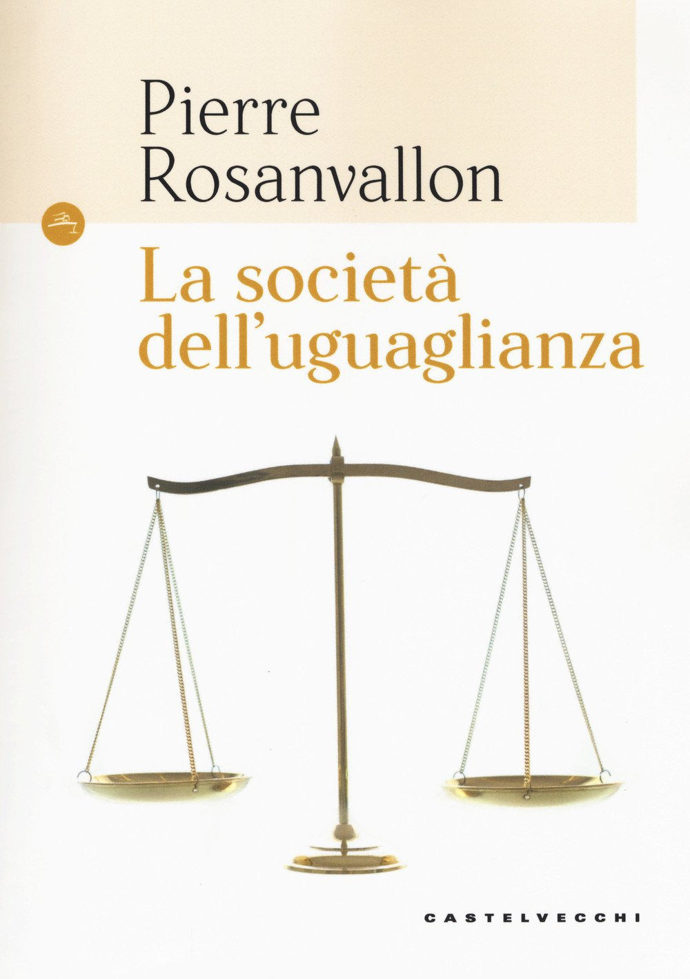 La Societa Dell'uguaglianza - Rosanvallon, Pierre