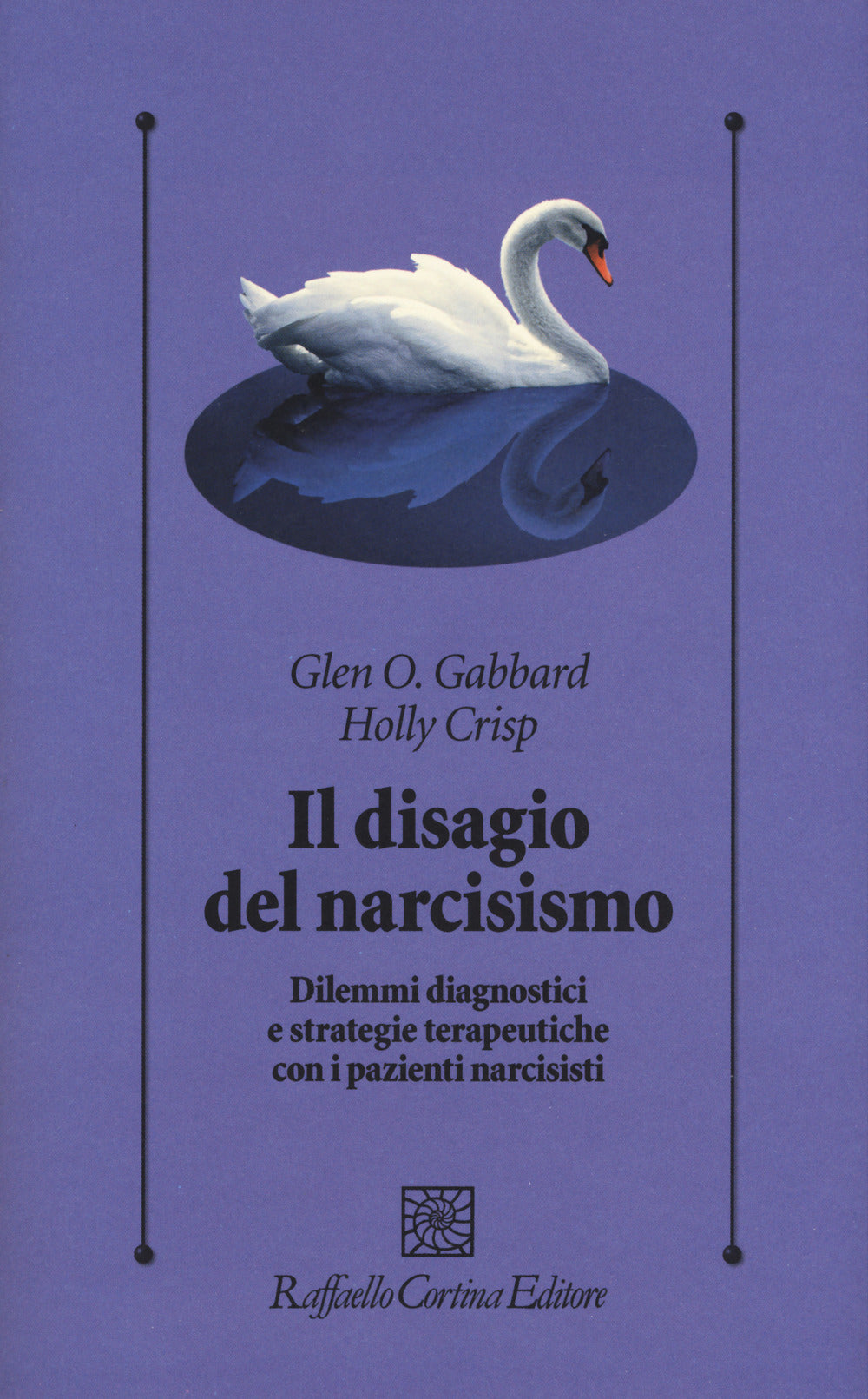 Disagio Del Narcisismo. Dilemmi Diagnostici E Strategie Terapeutiche Con I Pazie - Gabbard Glen O.; Crisp Holly