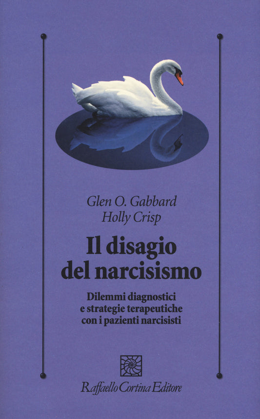 Disagio Del Narcisismo. Dilemmi Diagnostici E Strategie Terapeutiche Con I Pazie - Gabbard Glen O.; Crisp Holly