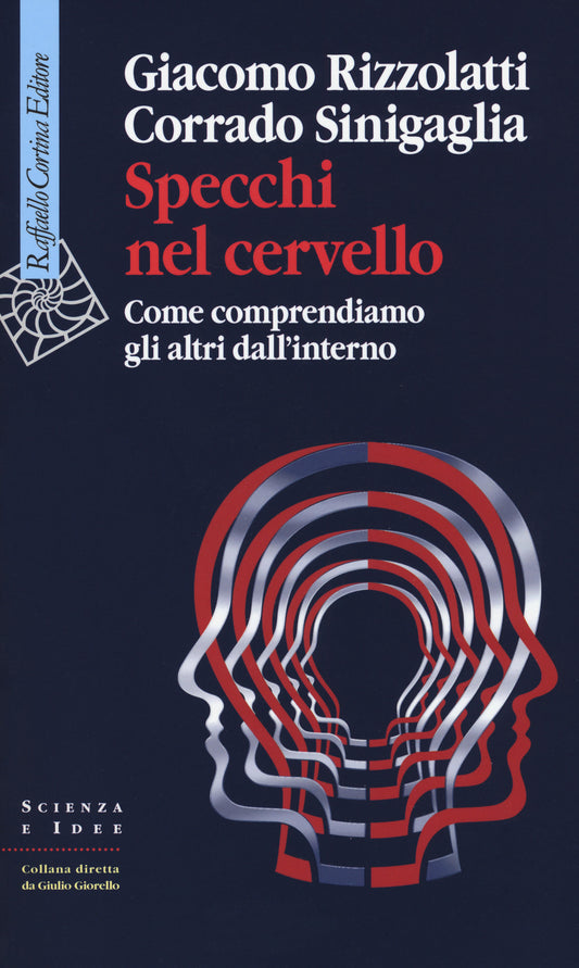 Specchi Nel Cervello. Come Comprendiamo Gli Altri Dall'interno - Rizzolatti Giacomo; Sinigaglia Corrado