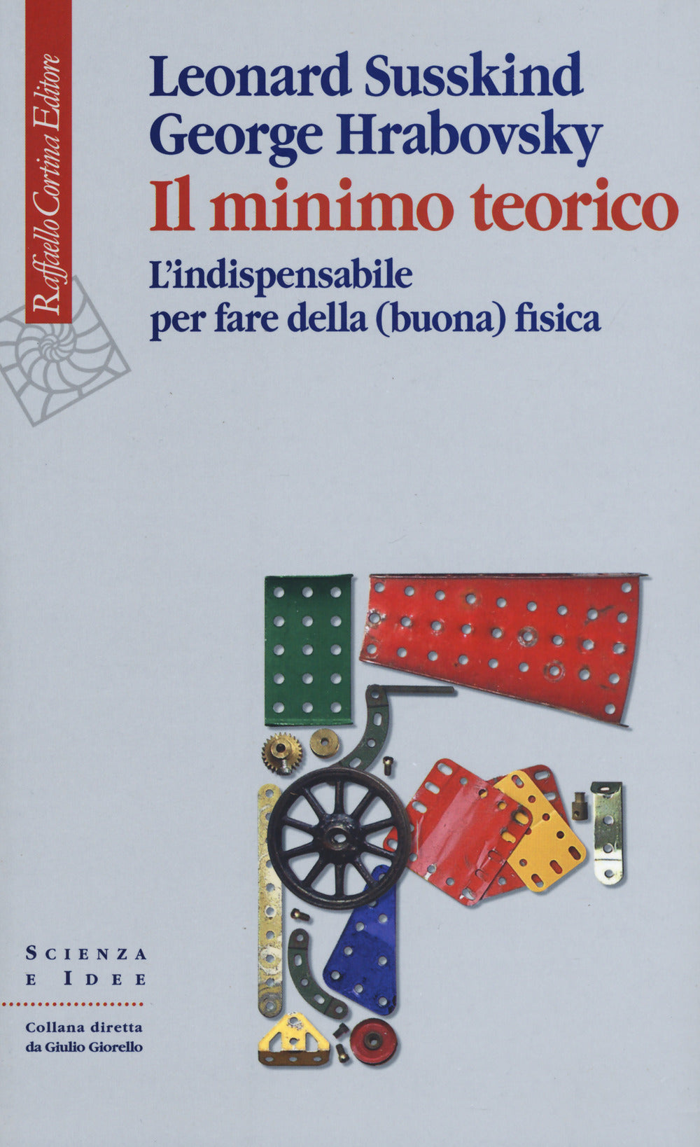 Minimo Teorico. L'indispensabile Per Fare Della (buona) Fisica (il) - Susskind Leonard; Hrabovsky George