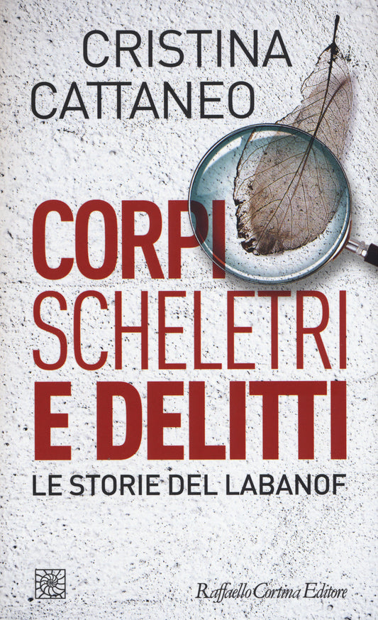 Corpi, Scheletri E Delitti. Le Storie Del Labanof - Cattaneo Cristina