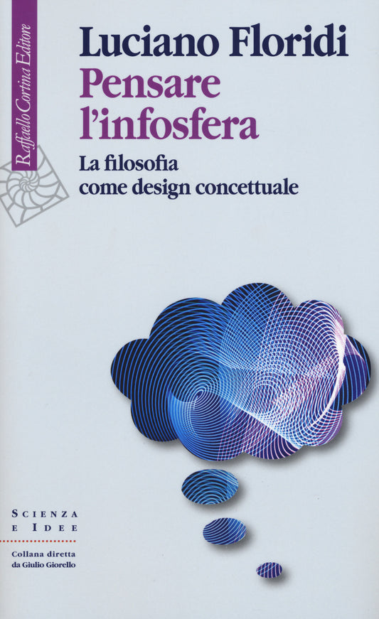 Pensare L'infosfera. La Filosofia Come Design Concettuale - Floridi Luciano