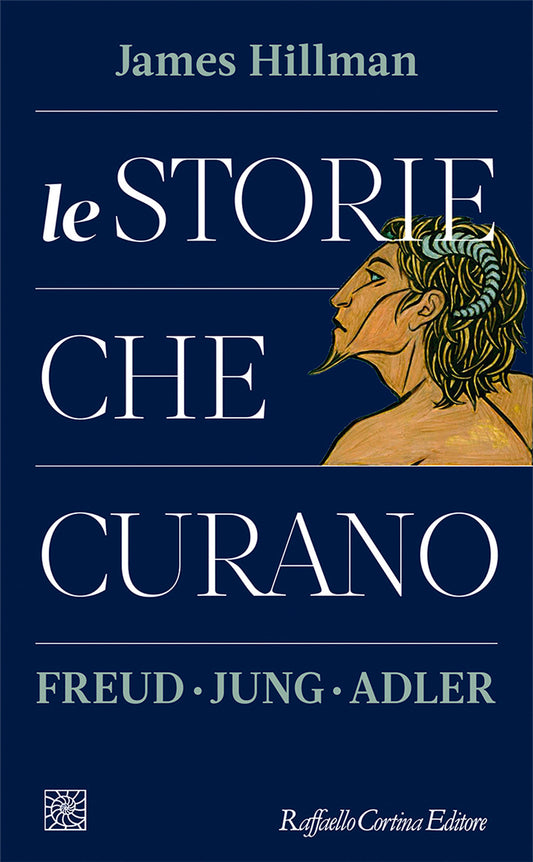 Storie Che Curano. Freud, Jung, Adler (le) - Hillman James