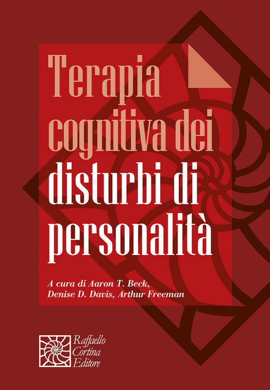 Terapia Cognitiva Dei Disturbi Di Personalita' - Beck A. T. (cur.); Davis D. D. (cur.); Freeman A. (cur.)