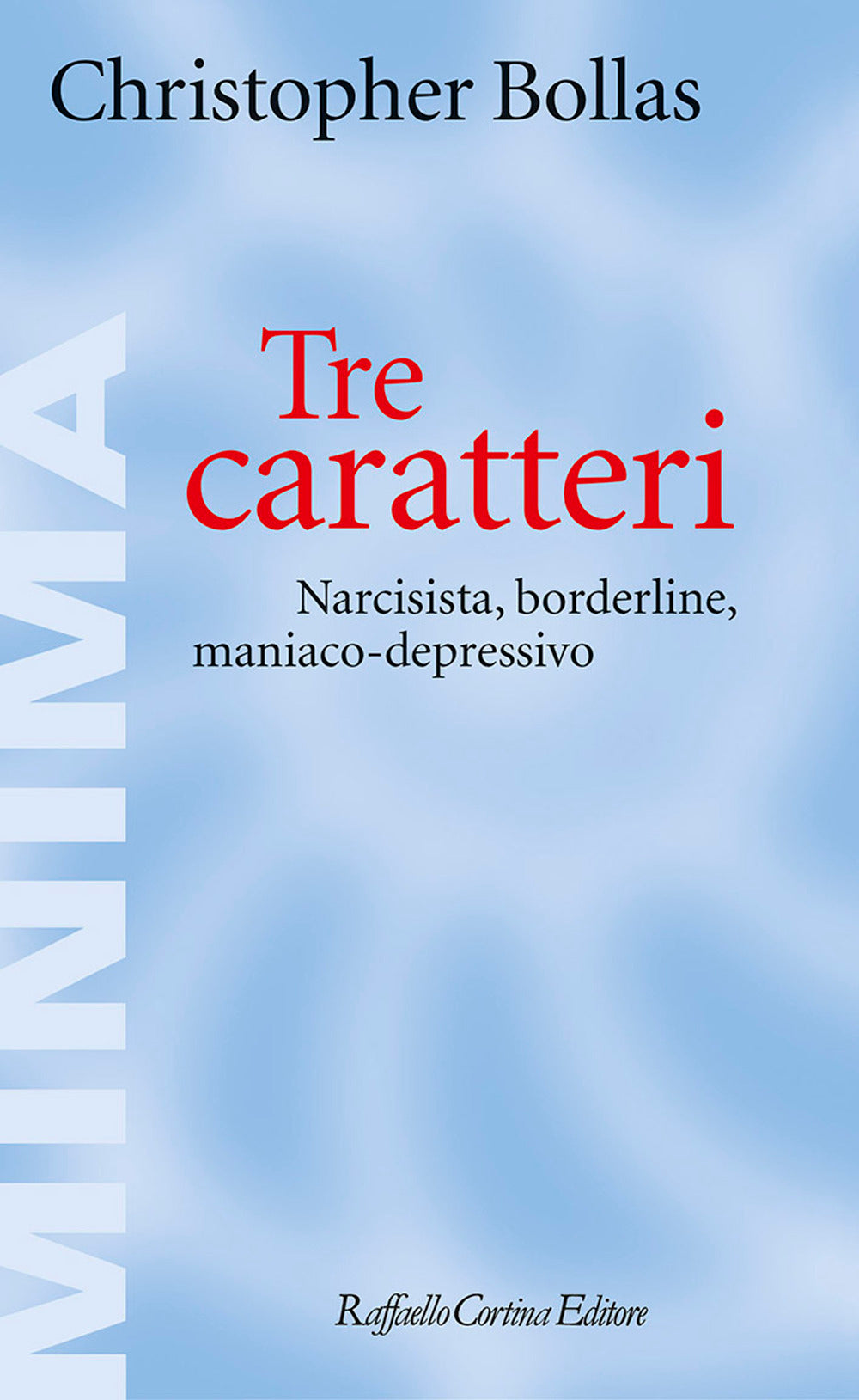 Tre Caratteri. Narcisista, Borderline, Maniaco-depressivo - Bollas Christopher