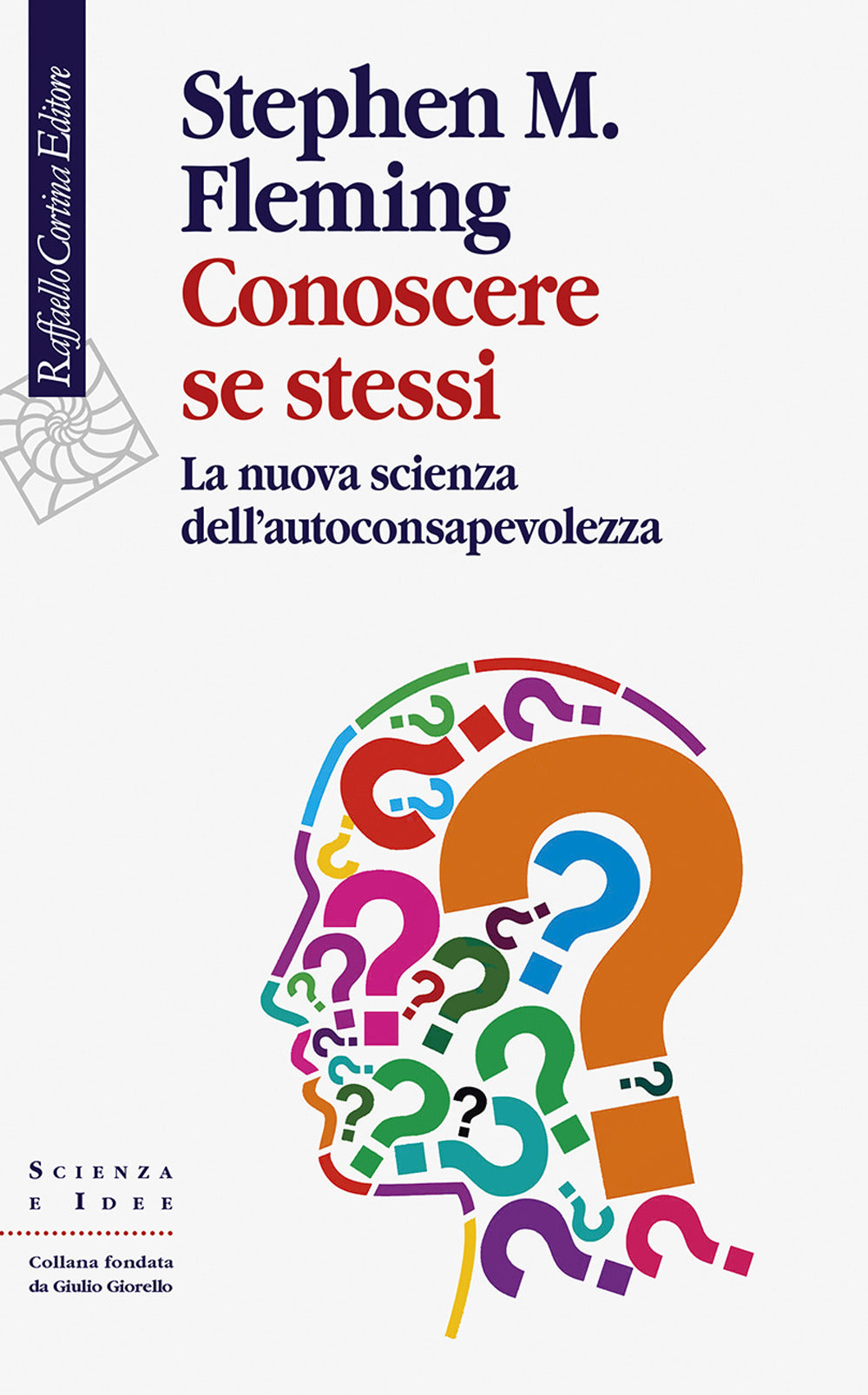 Conoscere Se Stessi. La Nuova Scienza Dell'autoconsapevolezza - Fleming Stephen M.
