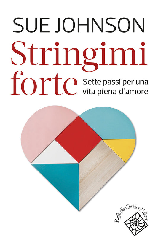 Stringimi Forte. Sette Passi Per Una Vita Piena D'amore - Johnson Sue