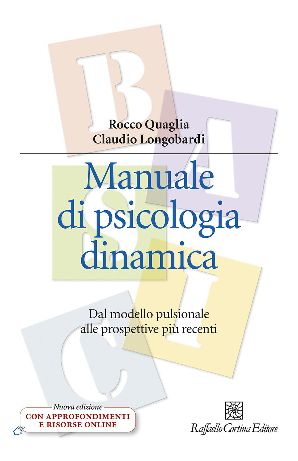 Manuale Di Psicologia Dinamica. Dal Modello Pulsionale Alle Prospettive Piu' Rec - Quaglia Rocco; Longobardi Claudio
