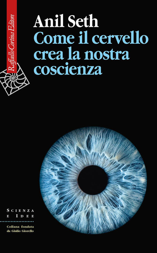 Come Il Cervello Crea La Nostra Coscienza - Seth Anil