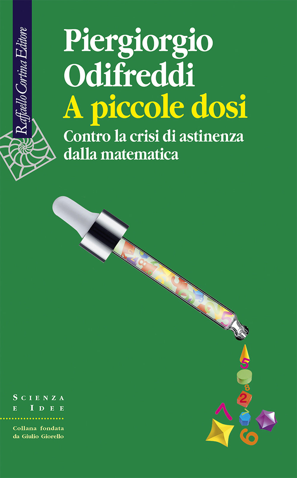 A Piccole Dosi. Contro La Crisi Di Astinenza Dalla Matematica - Odifreddi Piergiorgio