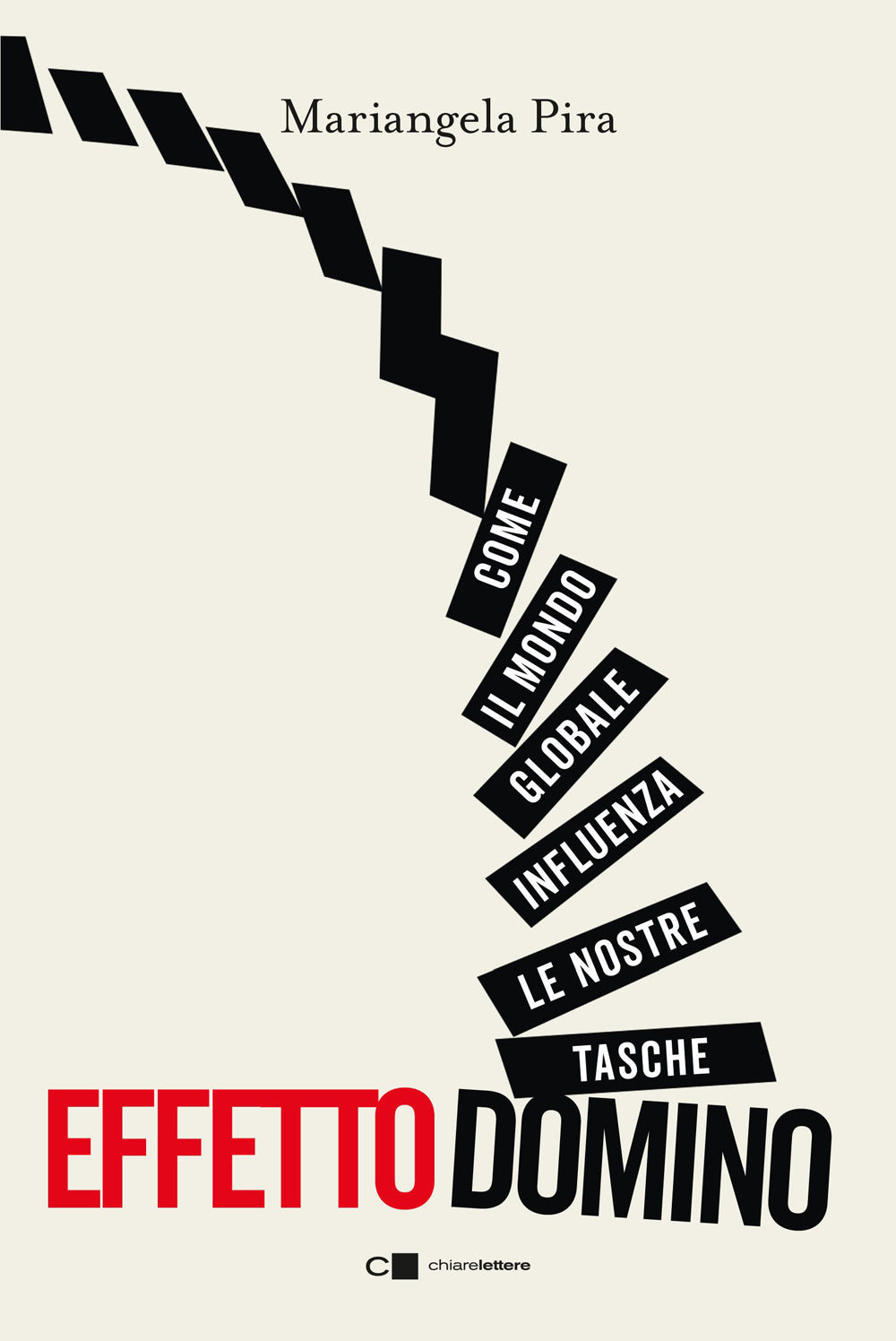 Effetto Domino. Come Il Mondo Globale Influenza Le Nostre Tasche - Pira Mariangela