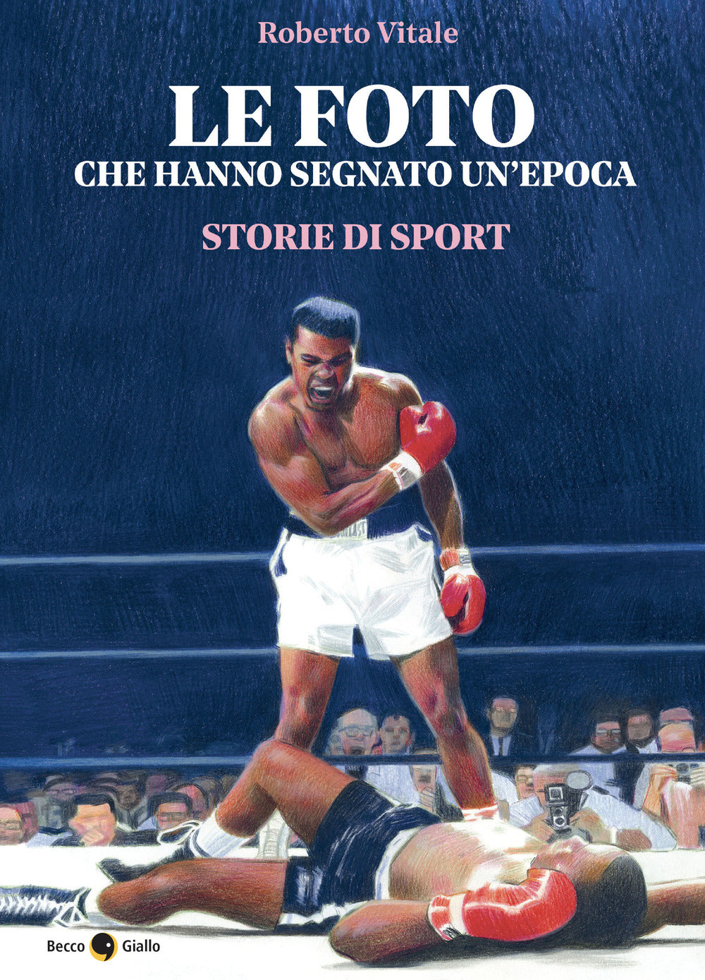 Foto Che Hanno Segnato Un'epoca. Storie Di Sport. Ediz. Illustrata (le) - Vitale Roberto