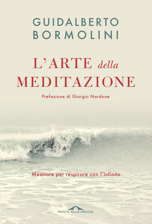 Arte Della Meditazione. Meditare Per Respirare Con L'infinito (l') - Bormolini Guidalberto