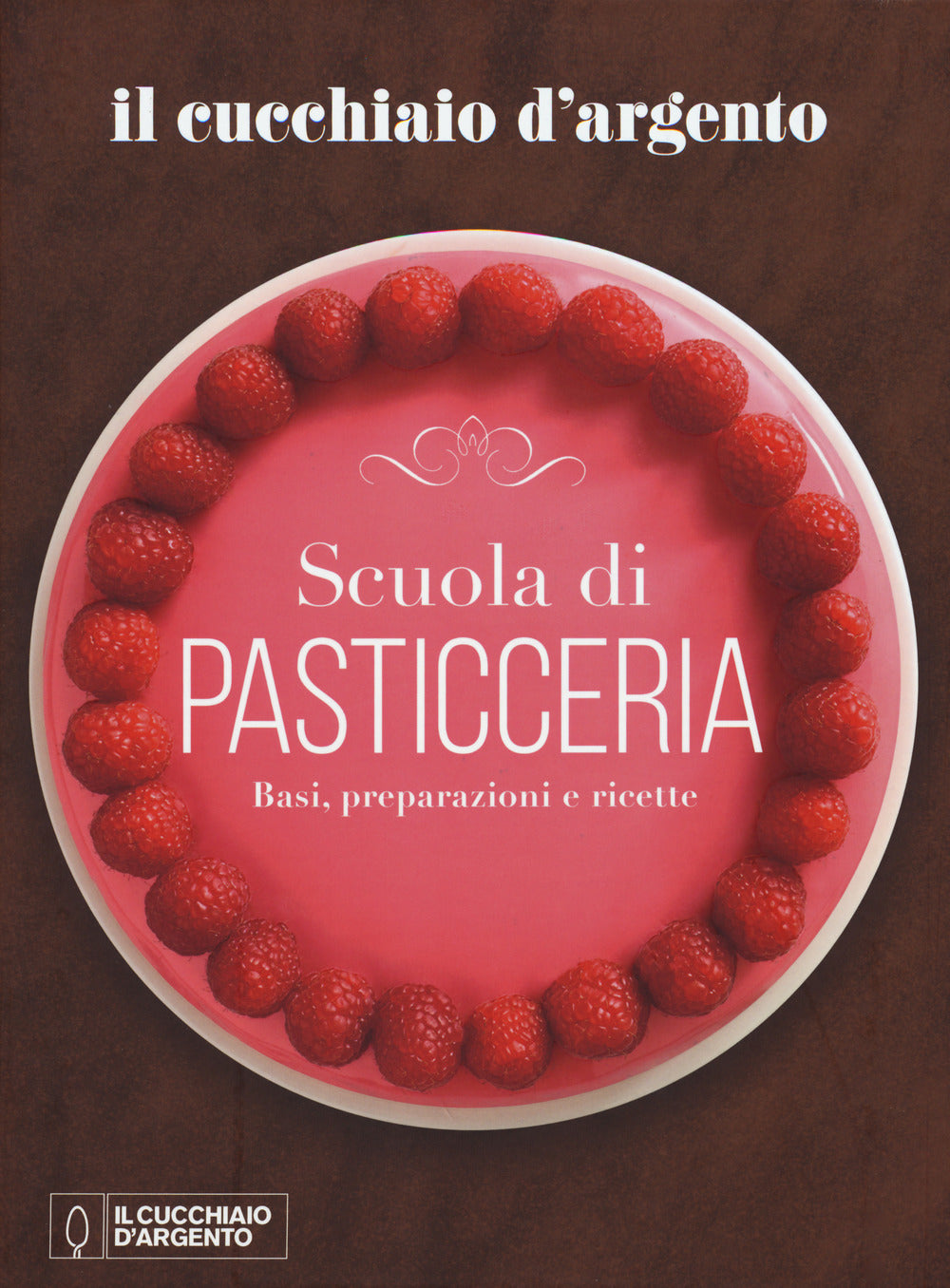 Cucchiaio D'argento. Scuola Di Pasticceria. Basi, Preparazioni E Ricette (il) -