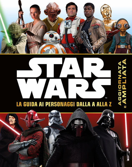 Star Wars. La Guida Ai Personaggi Dalla A Alla Z. Ediz. A Colori -