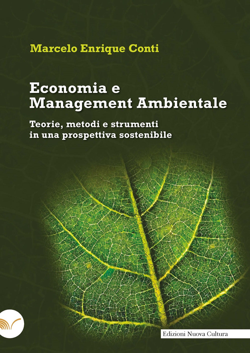 Economia e Management Ambientale. Teorie, Metodi e Strumenti In Una Prospettiva Sostenibile - Conti, Marcelo Enrique