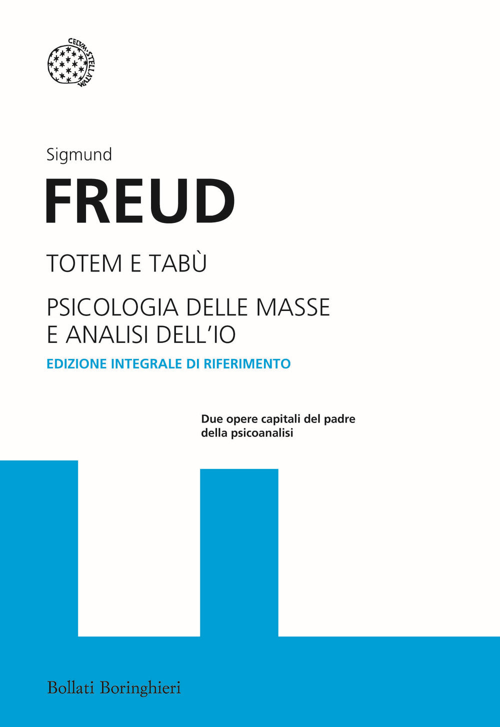 Totem E Tabu-psicologia Delle Masse E Analisi Dell'io. Ediz. Integrale - Freud Sigmund