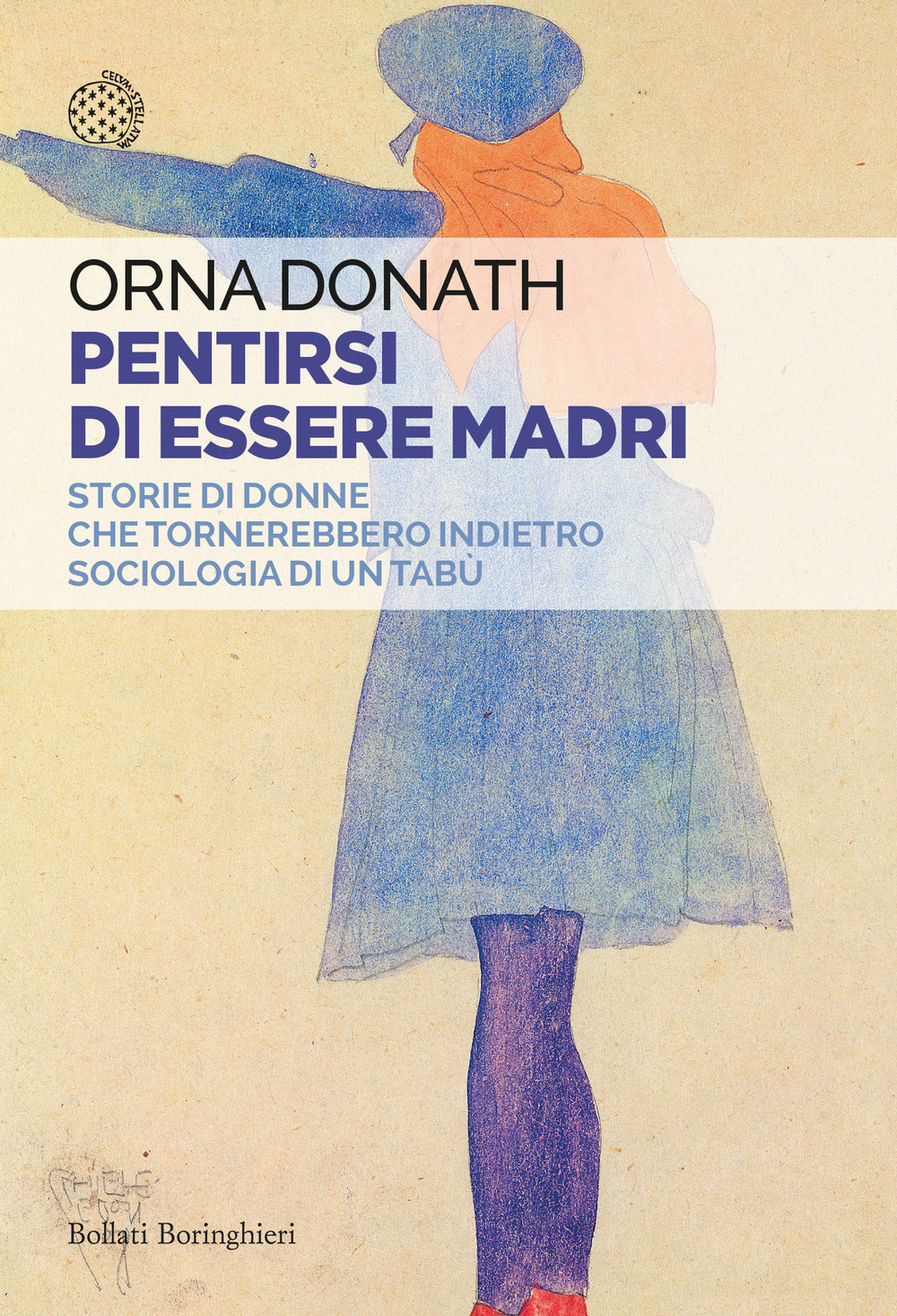Pentirsi Di Essere Madri. Storie Di Donne Che Tornerebbero Indietro. Sociologia - Donath Orna