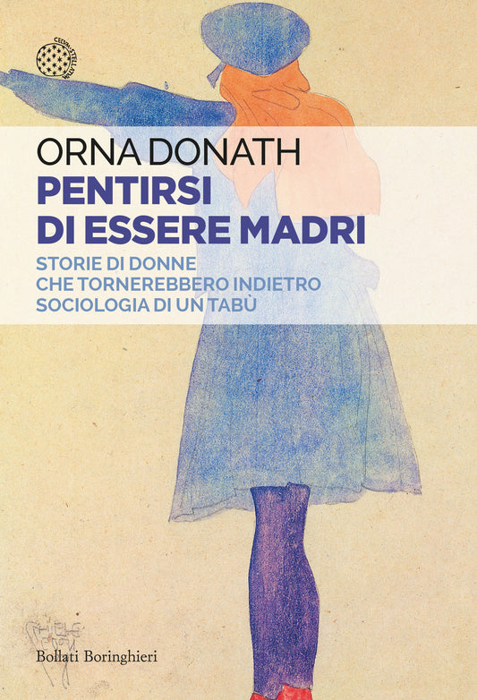 Pentirsi Di Essere Madri. Storie Di Donne Che Tornerebbero Indietro. Sociologia - Donath Orna