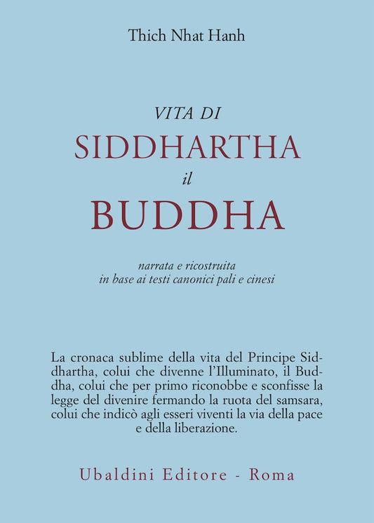 Vita Di Siddhartha Il Buddha. Narrata E Ricostruita In Base Ai Testi Canonici Pa - Nhat Hanh Thich