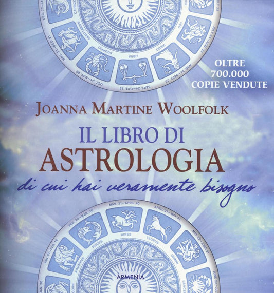 Il Libro Di Astrologia Di Cui Hai Veramente Bisogno - Woolfolk, Joanna Martine