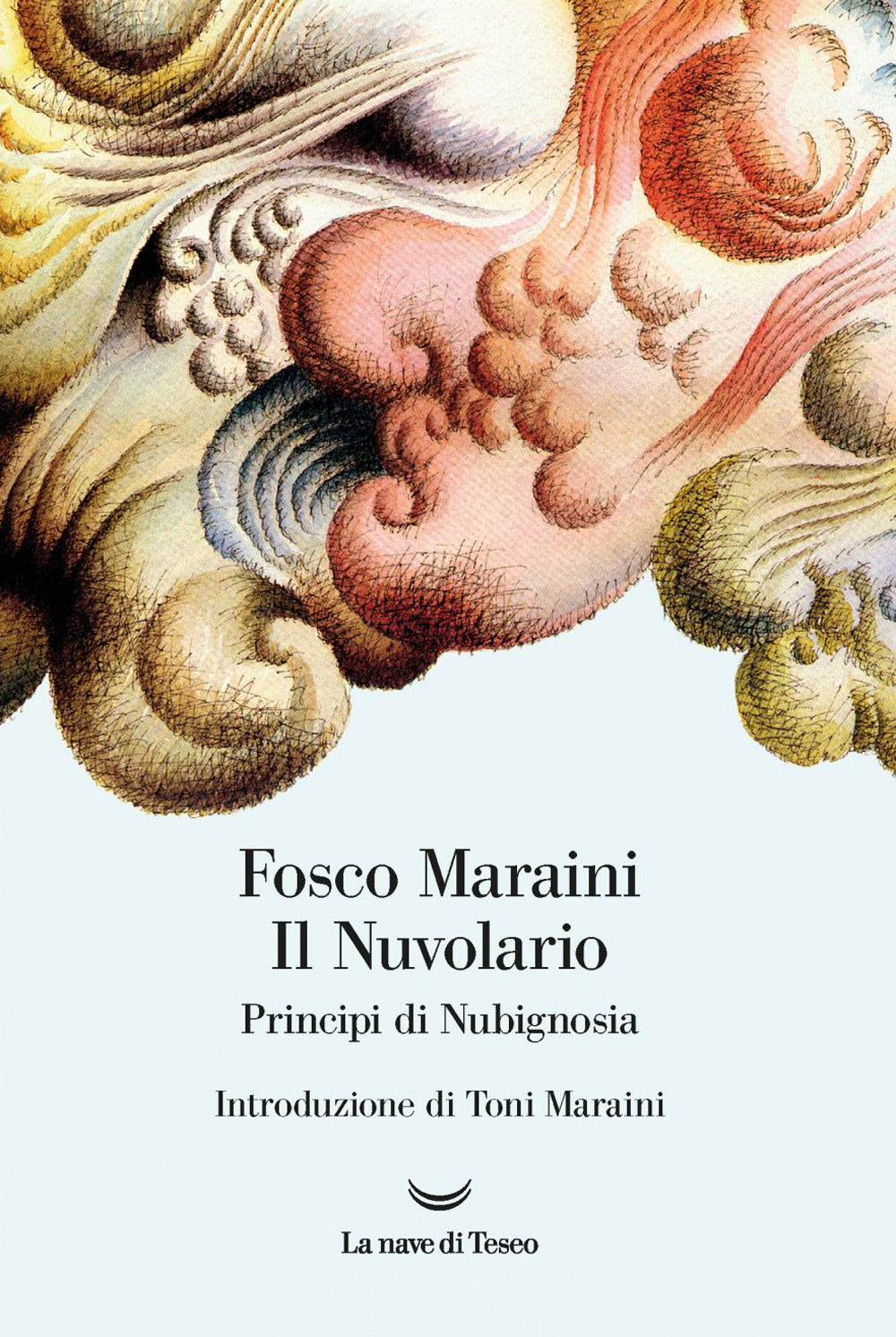 Nuvolario. Principi Di Nubignosia. Ediz. A Colori (il) - Maraini Fosco