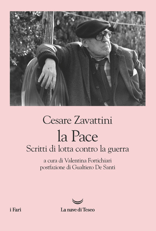 La Pace. Scritti Di Lotta Contro La Guerra - Zavattini, Cesare