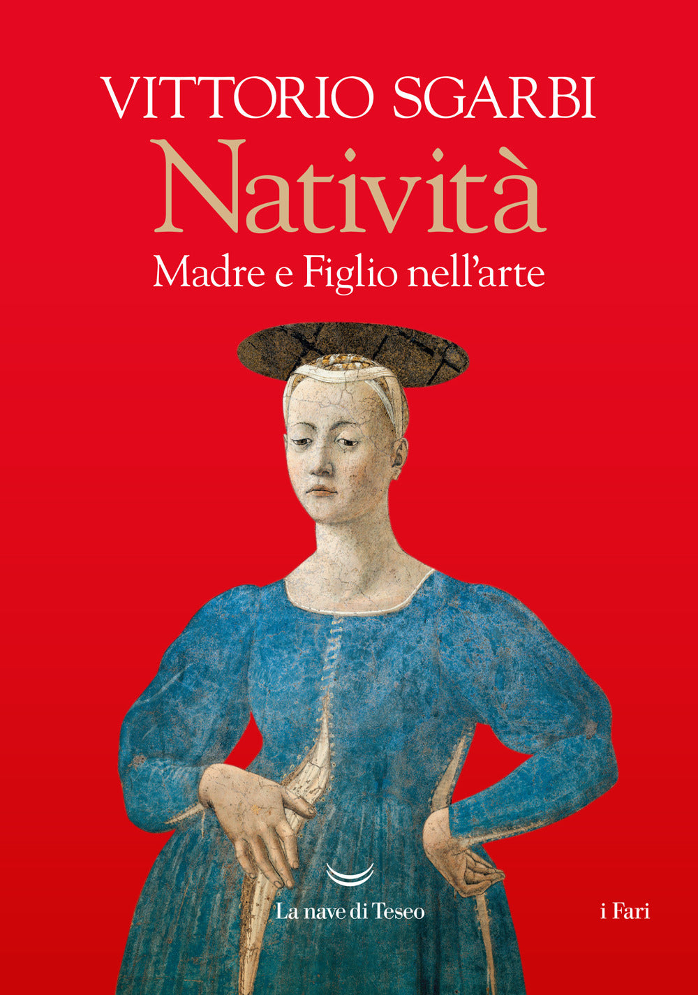 Nativita'. Madre E Figlio Nell'arte - Sgarbi Vittorio