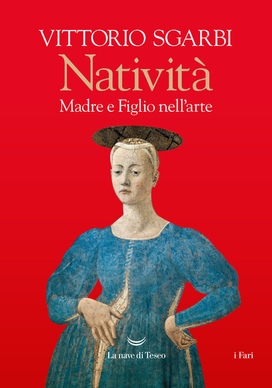 Nativita'. Madre E Figlio Nell'arte - Sgarbi Vittorio