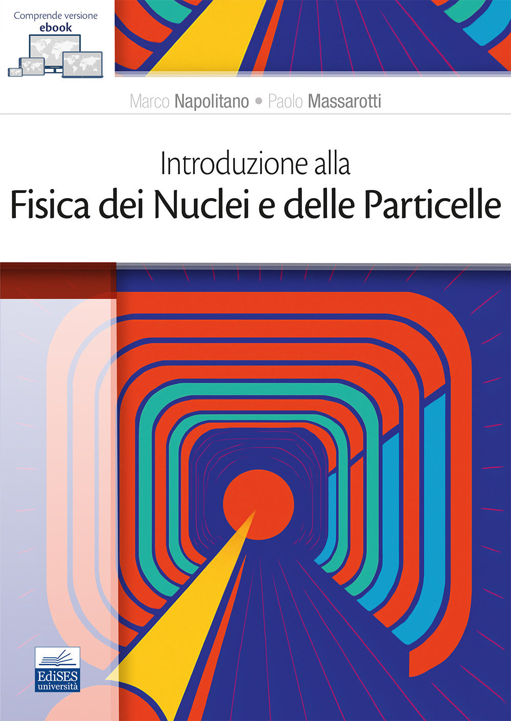 Introduzione Alla Fisica Dei Nuclei e Delle Particelle - Napolitano, Marco;massarotti, Paolo