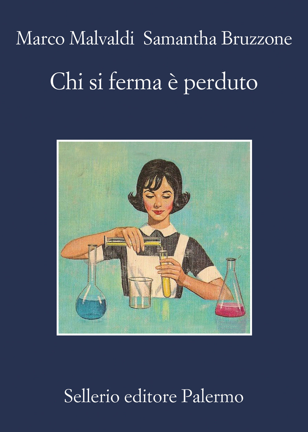 Chi Si Ferma E' Perduto - Malvaldi Marco; Bruzzone Samantha