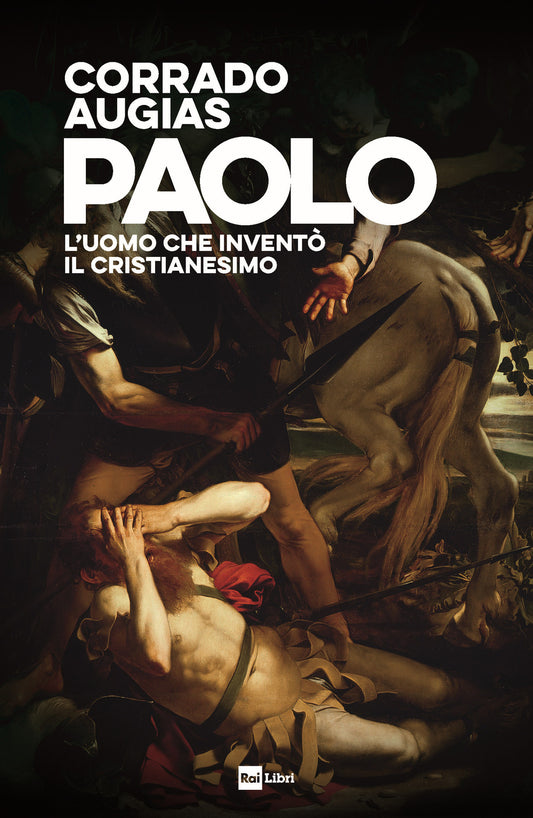 Paolo. L'uomo Che Invento' Il Cristianesimo - Augias Corrado