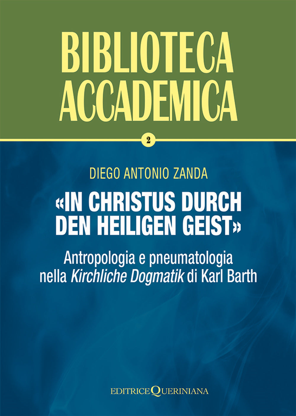 ''in Christus Durch Den Heiligen Geist''. Antropologia e Pneumatologia Nella ''kirchliche Dogmatik'' Di Karl Barth - Zanda, Diego Antonio