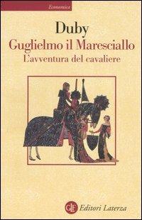 Guglielmo Il Maresciallo. L'avventura Del Cavaliere - Duby Georges