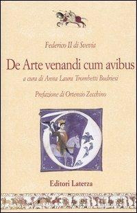 De Arte Venandi Cum Avibus. Testo Latino A Fronte - Federico Ii; Trombetti Budriesi A. L. (cur.)