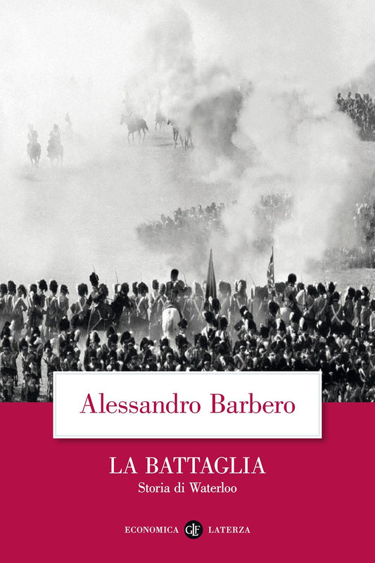 Battaglia. Storia Di Waterloo (la) - Barbero Alessandro