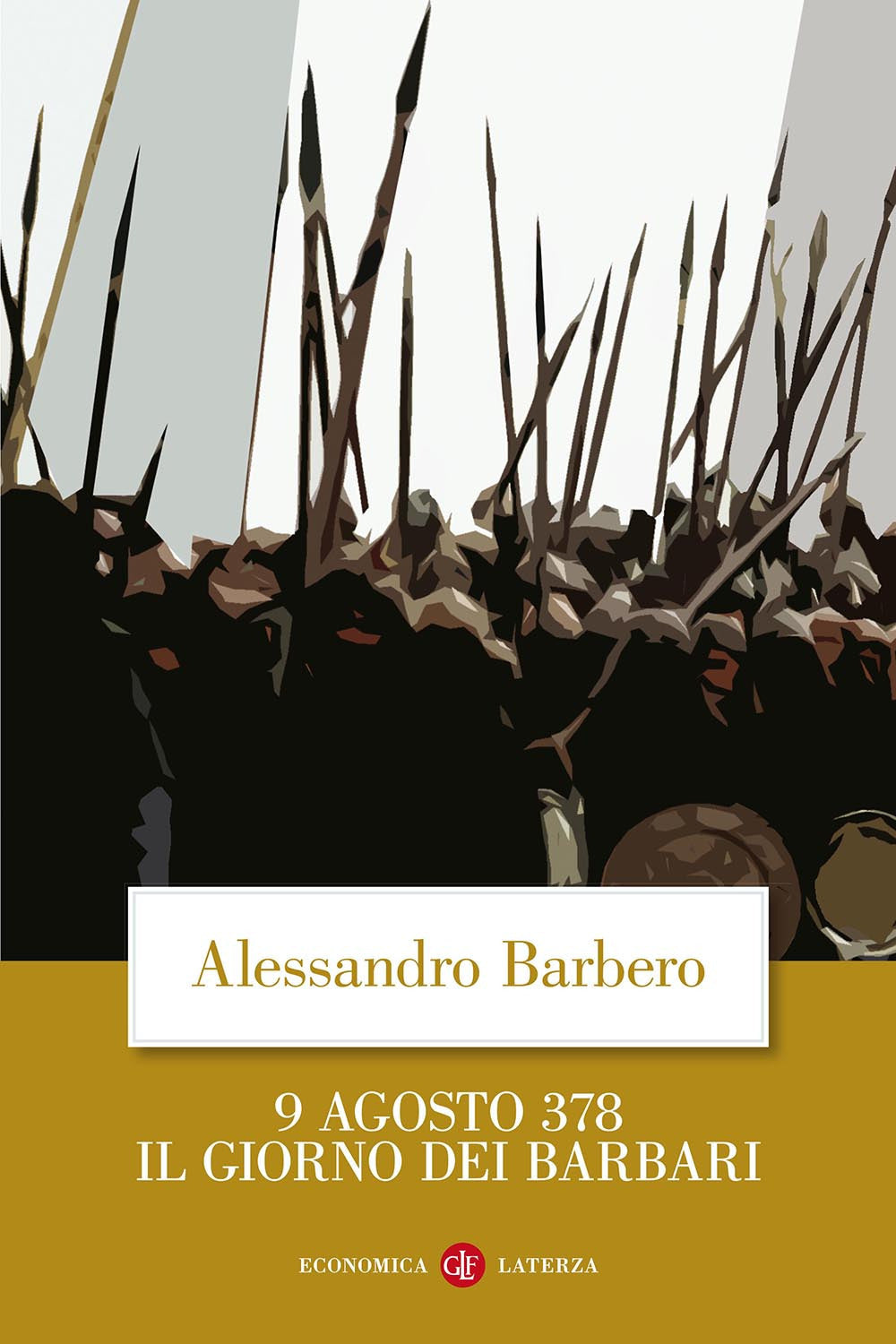 9 Agosto 378. Il Giorno Dei Barbari - Barbero Alessandro