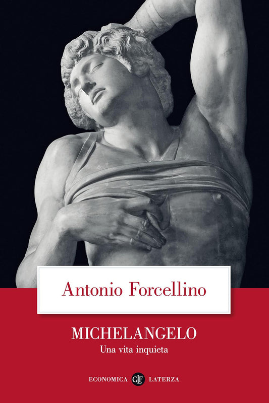 Michelangelo. Una Vita Inquieta - Forcellino Antonio