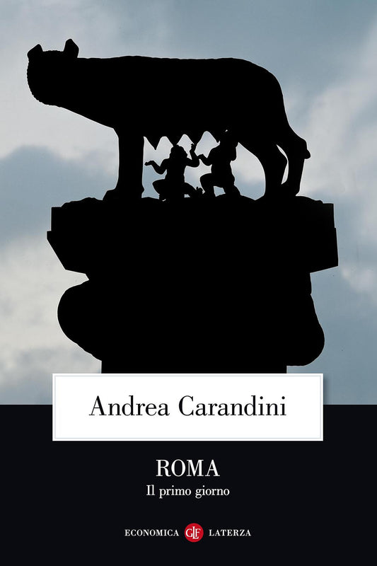 Roma. Il Primo Giorno - Carandini Andrea