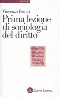 Prima Lezione Di Sociologia Del Diritto - Ferrari Vincenzo