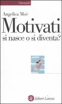 Motivati Si Nasce O Si Diventa? - Moe' Angelica