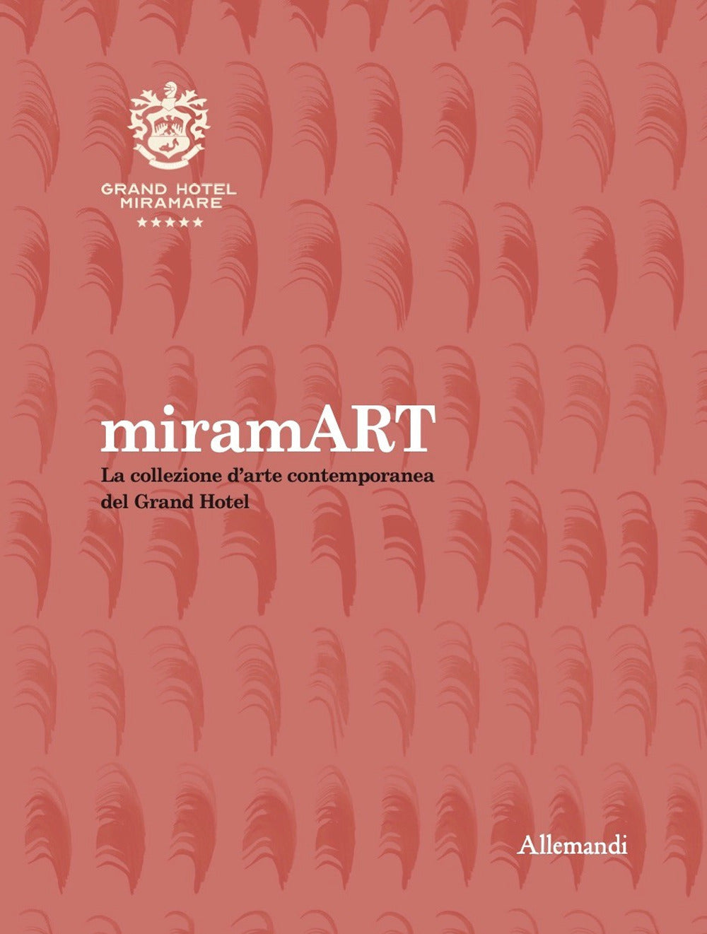 Miramart. Beyond The Sea. La Collezione D’arte Contemporanea Del Grand Hotel -