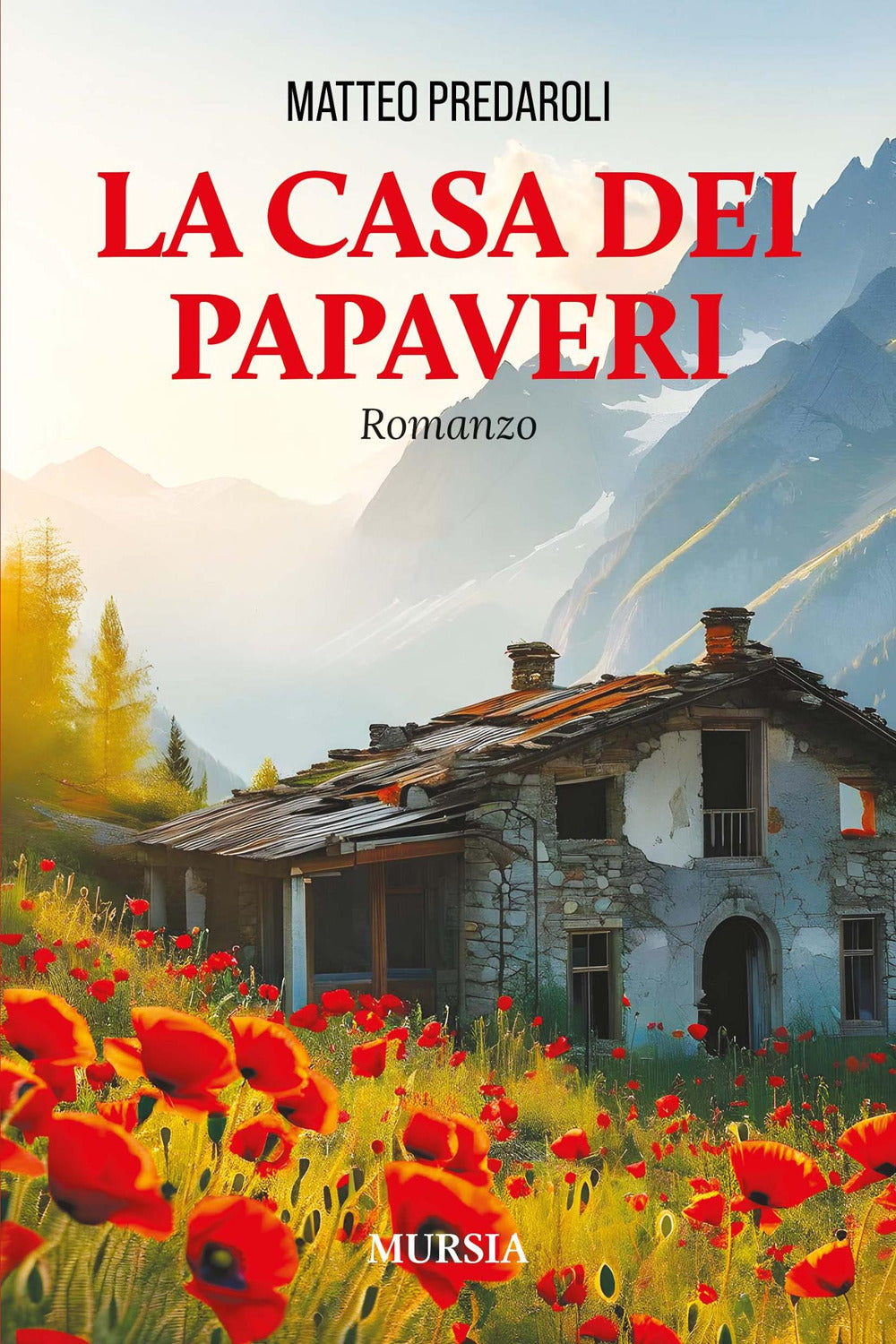 La Casa Dei Papaveri - Predaroli, Matteo