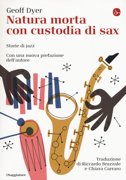 Natura Morta Con Custodia Di Sax. Storie Di Jazz - Dyer Geoff
