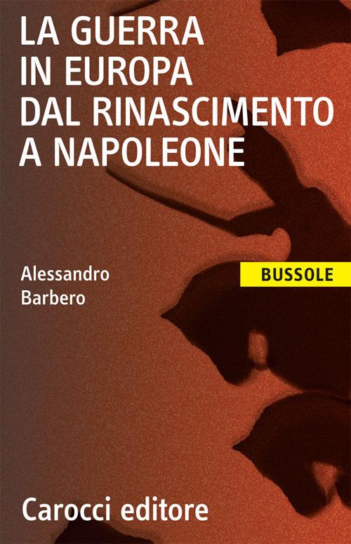 Guerra In Europa Dal Rinascimento A Napoleone (la) - Barbero Alessandro